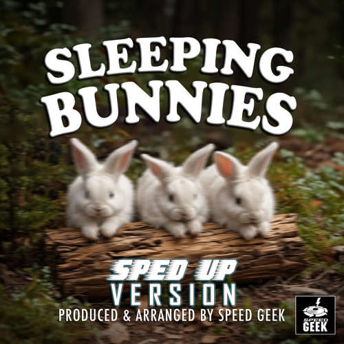 Stream Sleeping Bunnies (Sped-Up Version) by Speed Geek | Listen