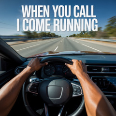When you call I come running