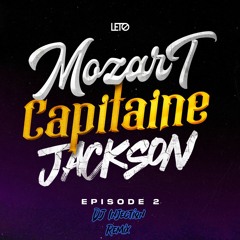 Leto - Mozart Capitaine Jackson Ep. 2 (Remix Latin Drill 2024)