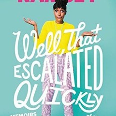 Download Well, That Escalated Quickly: Memoirs and Mistakes of an Accidental Activist - Franchesca R