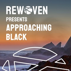 Rewoven Presents 022: Approaching Black (Melodic House & Downtempo Mix)