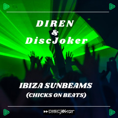 DIREN & DiscJoker - Ibiza Sunbeams (Chicks On Beats)