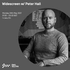 Widescreen w/ Peter Hall 24TH MAY 2021