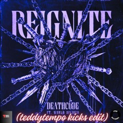 DEATH CODE & World Divided - REIGNITE (TeddyTempo Kick Edit)