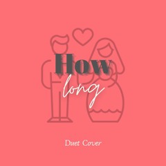 How Long by Peter Wang (Duet Cover)