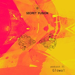 Secret Fusion Podcast Nr.: 21 - Glowal