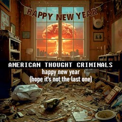 Happy New Year (Hope It's Not the Last One)