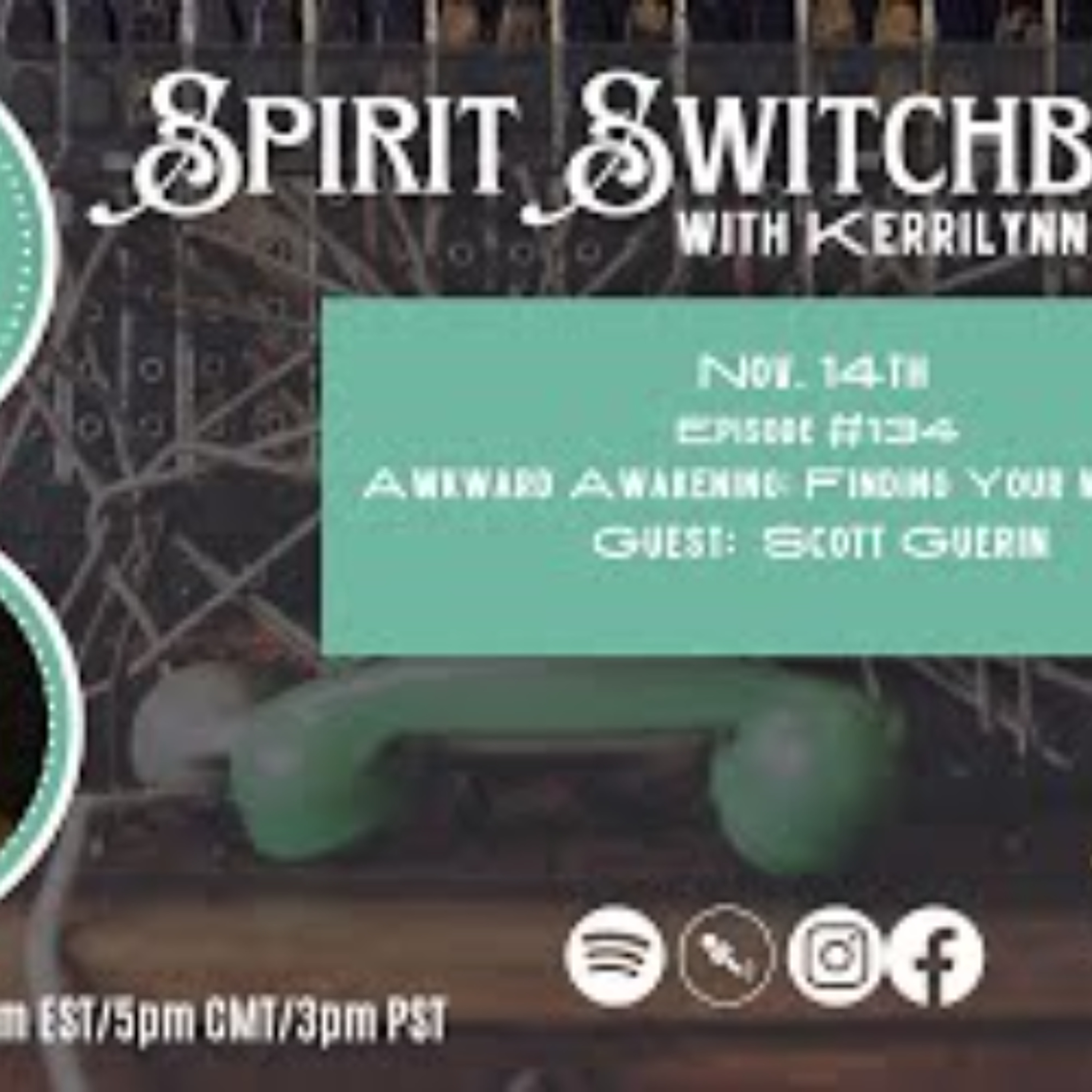 Spirit Switchboard -Awkward Awakening_ Finding Your Way Home with Scott Guerin Spirit Switchboard -Awkward Awakening_ Finding Your Way Home with Scott Guerin