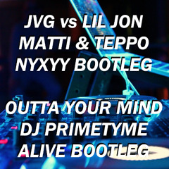 Outta Your Mind x Matti & Teppo - (nyxyy bootleg mashup) (clap outro)