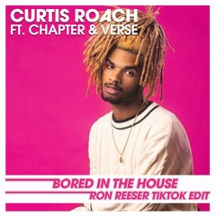 Curtis Roah Feat. Chapter & Verse - Bored In The House (Ron Reeser TikTok Edit Preview)