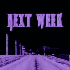 Next Week