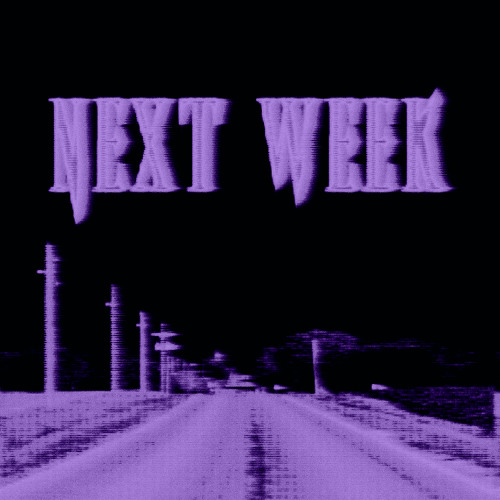 Next Week