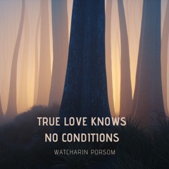 True Love Knows No Conditions [1]