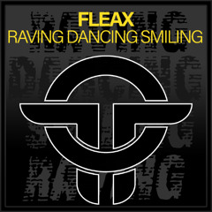 Fleax - Raving Dancing Smiling (Original Mix)