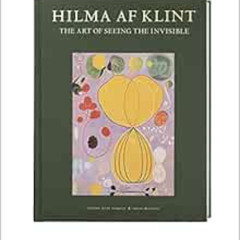 VIEW PDF 📤 Hilma af Klint: The Art of Seeing the Invisible by Kurt Almqvist,Louise B