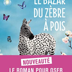 FREE EPUB 💌 Le Bazar du zèbre à pois by  Raphaëlle Giordano [EPUB KINDLE PDF EBOOK]
