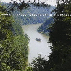 Annea Lockwood - A Sound Map of the Danube (excerpt)