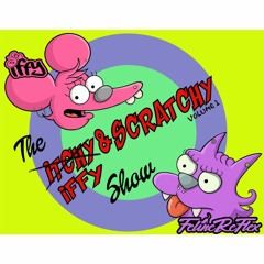 The Iffy & Scratchy Show Vol 1 Ft. Feline Reflex & IFFY