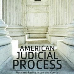 [Access] EBOOK ✓ American Judicial Process: Myth and Reality in Law and Courts by  Pa