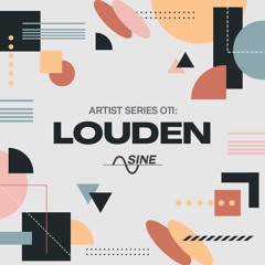 Sine - Artist Series 011: Louden