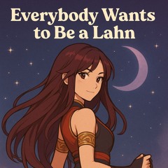 Lahn - Everybody Wants to Be a Lahn