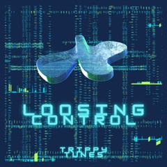 Trippy Tunes - loosing control