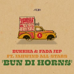 Bukkha & Fada Jep - Bun Di Horns ft. JahWind All-Stars [FREE DOWNLOAD]