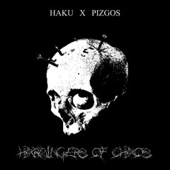HAKU X PIZGOS - HARBINGERS OF CHAOS