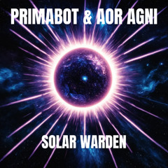 Primabot & Aor Agni - Solar Warden **FREE DOWNLOAD**