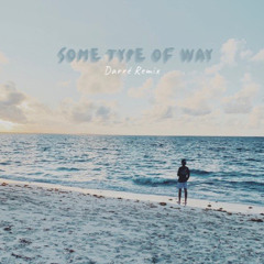 Some Type of Way (Darré Remix)