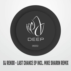 IMD151 - DJ Rendo - LAST CHANCE EP incl. Mike Sharon Remix