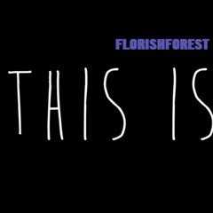 Florish Forest - This is it