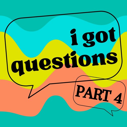 I Got Questions - Part 4 | Shawn Mandoli