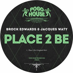 BROCK EDWARDS & JACQUES WATY - Place 2 Be (Original Mix) PHR262 ll POGO HOUSE