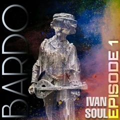 El Bardo - PODCAST Episode 1 by Ivan Soul