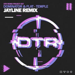 Dominator & Flat T - Temple (Jayline Remix) **OUT NOW**