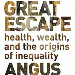 DOWNLOAD KINDLE 📑 The Great Escape: Health, Wealth, and the Origins of Inequality by