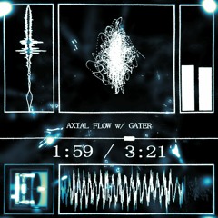 AXIAL FLOW w/ GATER [TOBER 2022]