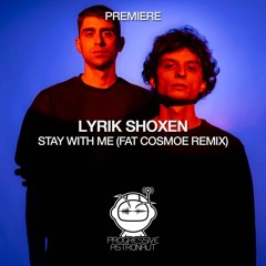 PREMIERE: Lyrik Shoxen - Stay With Me (Fat Cosmoe Remix) [Be Free]