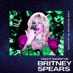 Britney Spears - Hold It Against Me (Wattzy Slaphouse Edit)