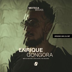 EPISODIO 1 | DJ SET: Enrique Gongora - Sociedad x Mixteca Waves