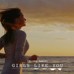 Anna Clendening - Girls like you (Hirshy Remix)