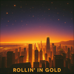 Rollin’ In Gold