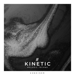 Kinetic - Melodic Techno. Enough content for your Techno ADDICTION!