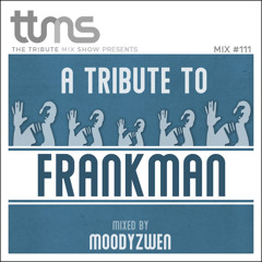 #111 - A Tribute To Frankman - mixed by Moodyzwen