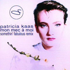 [FREE] Patricia Kaas - Mon Mec A Moi (Somethin' Fabulous Remix) [DOWNLOAD = VERSION VOCAL]