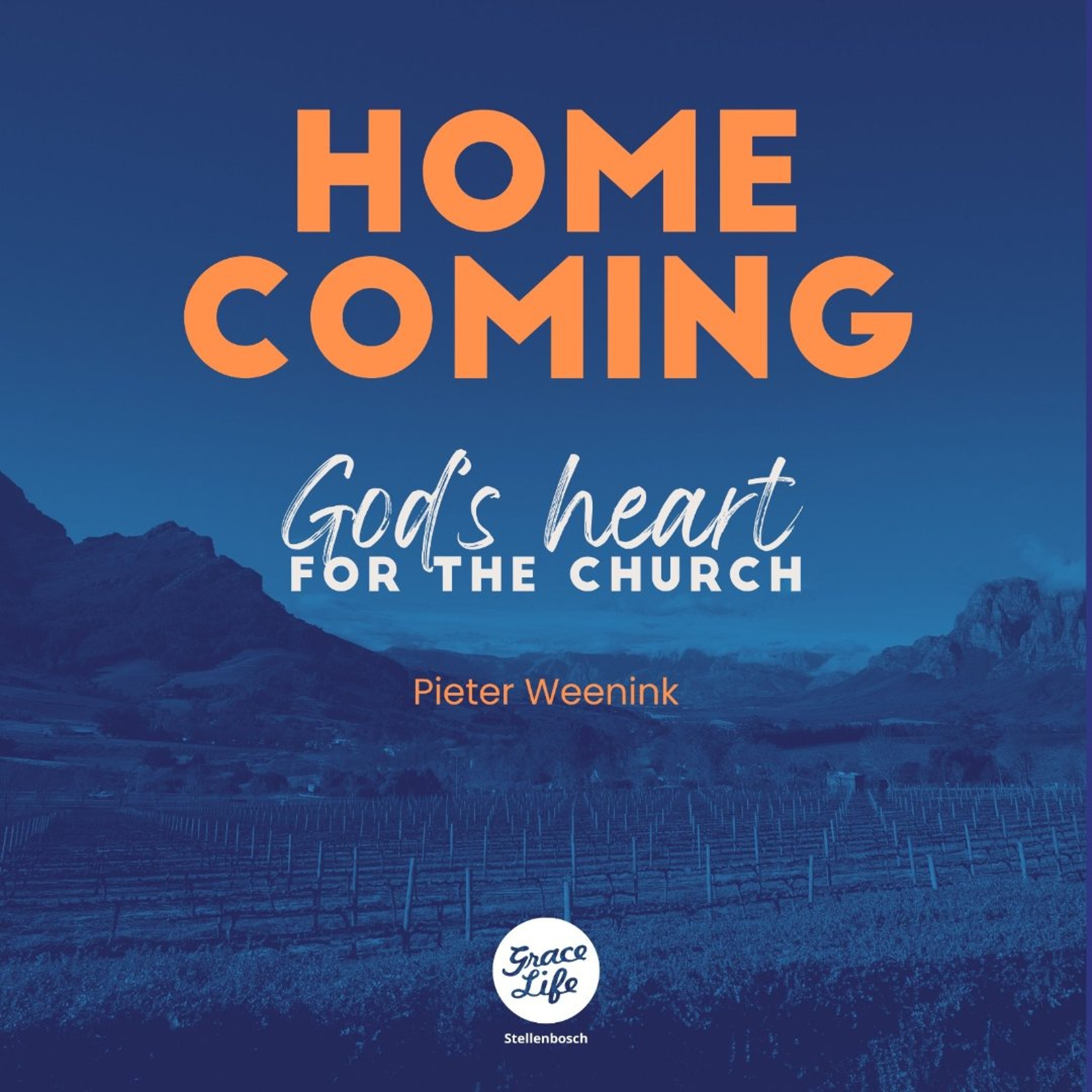 Home Coming - Part 1 - God's Heart For The Church - Pieter Weenink (Stellenbosch) episode artwork