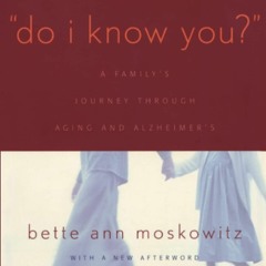Book Do I Know You?: A Family's Journey Through Aging and Alzheimer's