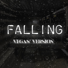 Falling (Vegas’ Version)