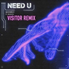 Moonboy- Need U (VISITOR Remix)
